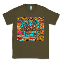 Army Green only the brave teach Classic Tee - JahusDesignShop