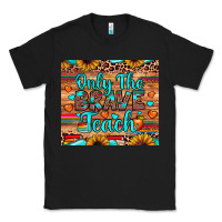 Black only the brave teach Classic Tee - JahusDesignShop