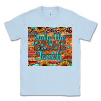 Dusty Blue only the brave teach Classic Tee - JahusDesignShop