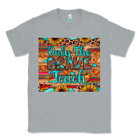 Heather Grey only the brave teach Classic Tee - JahusDesignShop
