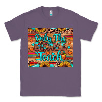 Lavender only the brave teach Classic Tee - JahusDesignShop