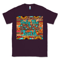 Plum only the brave teach Classic Tee - JahusDesignShop