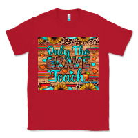 Red only the brave teach Classic Tee - JahusDesignShop