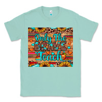 Seafoam only the brave teach Classic Tee - JahusDesignShop