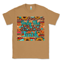 Toasted Coconut only the brave teach Classic Tee - JahusDesignShop