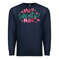 Navy me sarcastic nah... Premium Sweatshirt - MaliasSmallBusiness