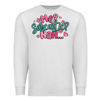 Oatmeal Heather me sarcastic nah... Premium Sweatshirt - MaliasSmallBusiness