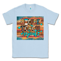 Dusty Blue coffee teach repeat Classic Tee - JahusDesignShop