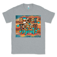 Coffee Teach Repeat Classic Tee | Teevron