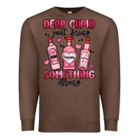 Chestnut dear cupid just bring something strong Premium Sweatshirt - MaliasSmallBusiness