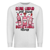 Oatmeal Heather dear cupid just bring something strong Premium Sweatshirt - MaliasSmallBusiness