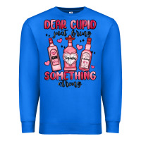 True Royal dear cupid just bring something strong Premium Sweatshirt - MaliasSmallBusiness