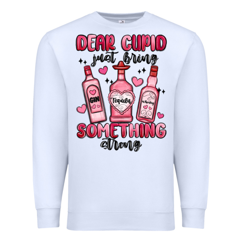 Dear Cupid Just Bring Something Strong Premium Sweatshirt by MaliasSmallBusiness | Teevron