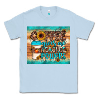 Dusty Blue coffee gives me teacher powers Classic Tee - JahusDesignShop