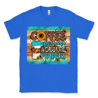 True Royal coffee gives me teacher powers Classic Tee - JahusDesignShop