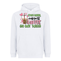 White emotional support coffee do not touch Heavyweight Hoodie - MaliasSmallBusiness