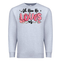 Heather Grey oh how he loves us Premium Sweatshirt - MaliasSmallBusiness
