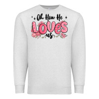 Oatmeal Heather oh how he loves us Premium Sweatshirt - MaliasSmallBusiness