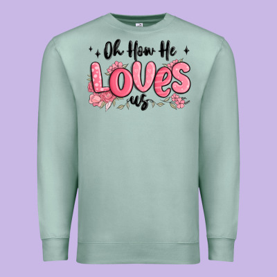 Oh How He Loves Us Premium Sweatshirt Designed By Maliassmallbusiness