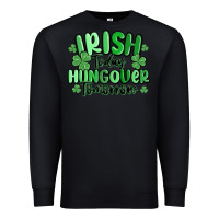 Black irish today hungover tomorrow Premium Sweatshirt - MaliasSmallBusiness