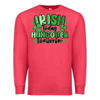 Cardinal irish today hungover tomorrow Premium Sweatshirt - MaliasSmallBusiness