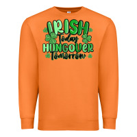 Carrot irish today hungover tomorrow Premium Sweatshirt - MaliasSmallBusiness