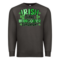 Smoke irish today hungover tomorrow Premium Sweatshirt - MaliasSmallBusiness