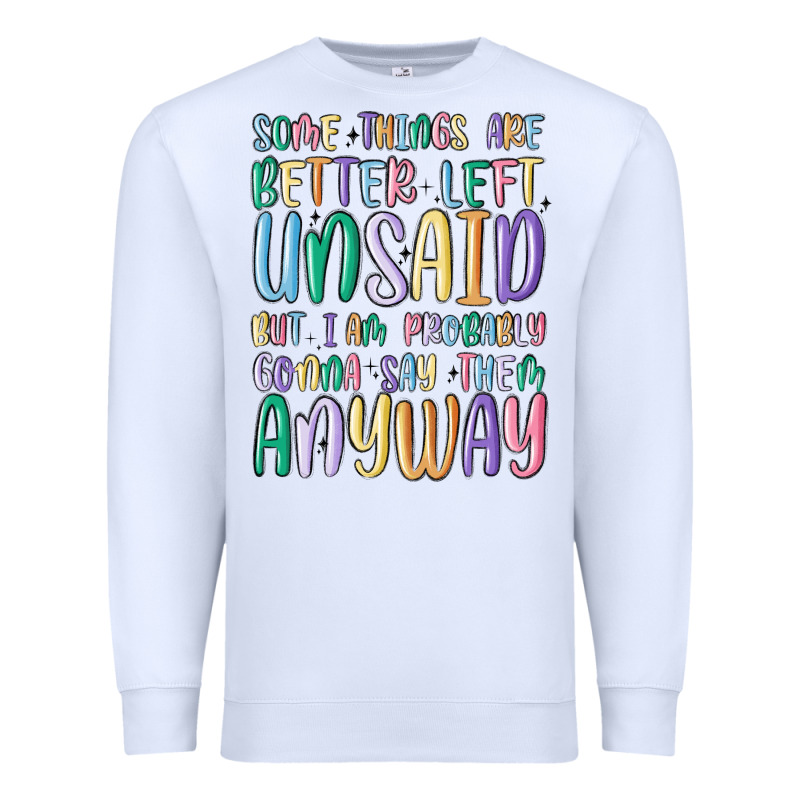 Some Things Are Better Left Unsaid But I'm Probabl Premium Sweatshirt by MaliasSmallBusiness | Teevron