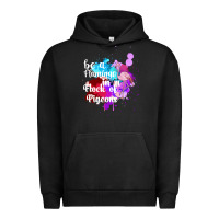 Pigment Black Be a Flamingo in a Flock of Pigeons Urban Hoodie - Bettercallsaul