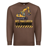 Chestnut see you later excavator Premium Sweatshirt - MaliasSmallBusiness