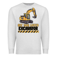 Oatmeal Heather see you later excavator Premium Sweatshirt - MaliasSmallBusiness