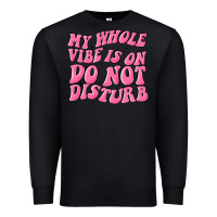 Black my whole vibes on do not disturb Premium Sweatshirt - MaliasSmallBusiness