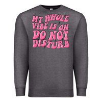 Charcoal Heather my whole vibes on do not disturb Premium Sweatshirt - MaliasSmallBusiness