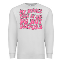 Dove Grey my whole vibes on do not disturb Premium Sweatshirt - MaliasSmallBusiness
