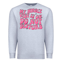 Heather Grey my whole vibes on do not disturb Premium Sweatshirt - MaliasSmallBusiness