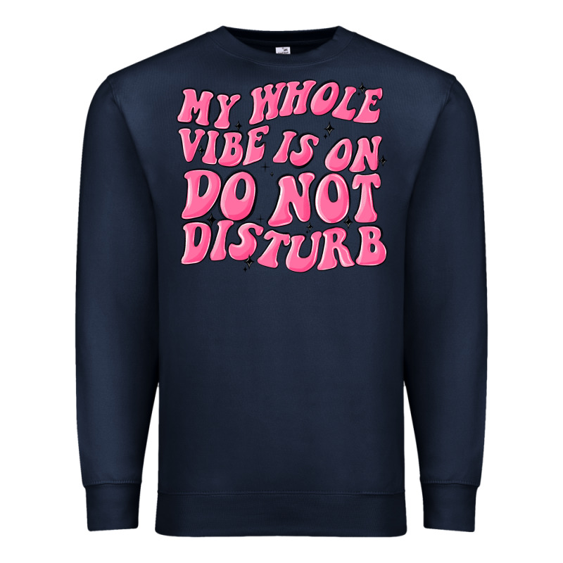 My Whole Vibes On Do Not Disturb Premium Sweatshirt by MaliasSmallBusiness | Teevron