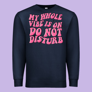 My Whole Vibes On Do Not Disturb Premium Sweatshirt Designed By Maliassmallbusiness