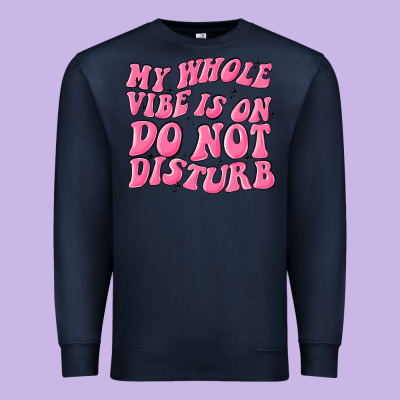 My Whole Vibes On Do Not Disturb Premium Sweatshirt Designed By Maliassmallbusiness