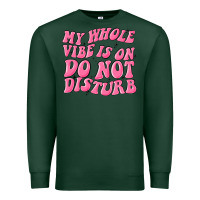 Sports Green my whole vibes on do not disturb Premium Sweatshirt - MaliasSmallBusiness