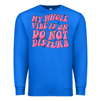 True Royal my whole vibes on do not disturb Premium Sweatshirt - MaliasSmallBusiness