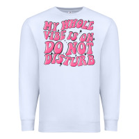 White my whole vibes on do not disturb Premium Sweatshirt - MaliasSmallBusiness