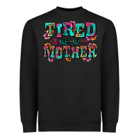 Black tired as a mother Heavyweight Sweatshirt - Zillion Design Studio