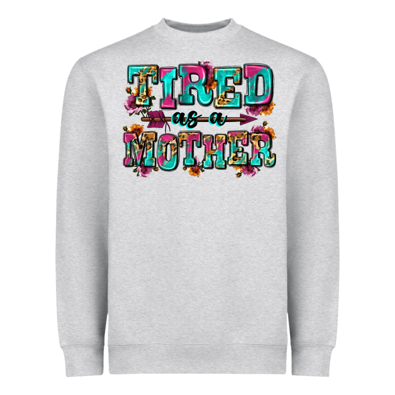 Tired As A Mother Heavyweight Sweatshirt by Zillion Design Studio | Teevron