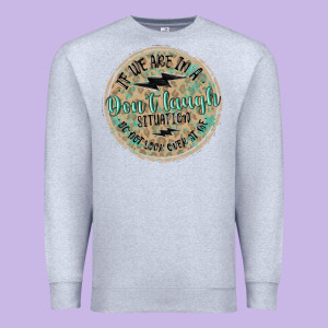 If We Are In A Don't Laugh Situation Premium Sweatshirt Designed By Maliassmallbusiness
