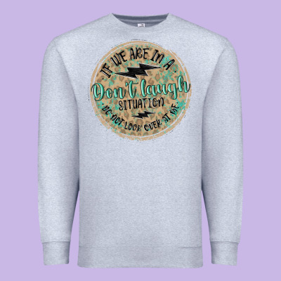 If We Are In A Don't Laugh Situation Premium Sweatshirt Designed By Maliassmallbusiness