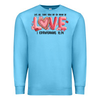 Let All That You Do Be Done In Love 1 Corinthıans Premium Sweatshirt | Teevron