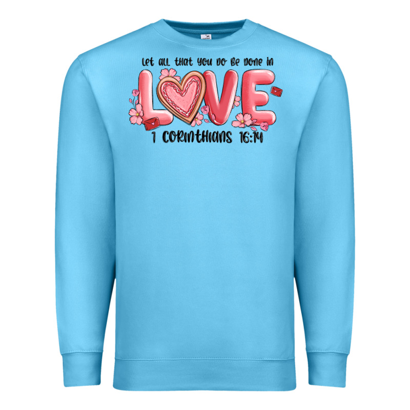 Let All That You Do Be Done In Love 1 Corinthıans Premium Sweatshirt by MaliasSmallBusiness | Teevron