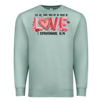 Seafoam let all that you do be done in love 1 corinthıans Premium Sweatshirt - MaliasSmallBusiness