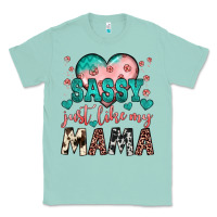 Seafoam sassy just like my mama Classic Tee - JahusDesignShop