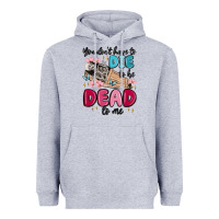 Heather Grey you don't have to die to be dead to me Heavyweight Hoodie - MaliasSmallBusiness